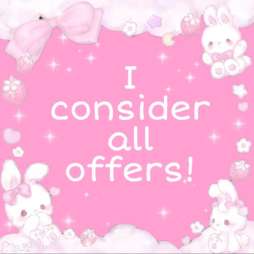 i consider every offer💕